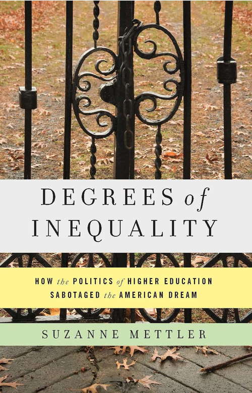 Book cover of Degrees of Inequality: How the Politics of Higher Education Sabotaged the American Dream