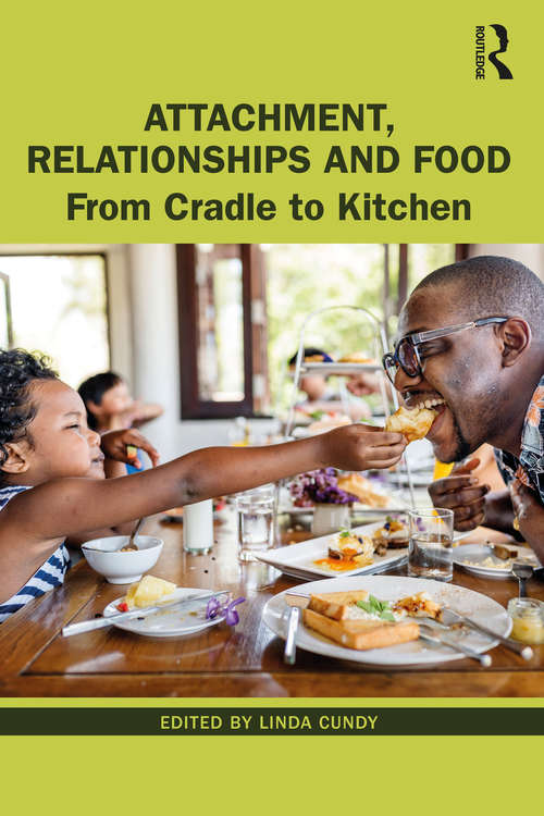Book cover of Attachment, Relationships and Food: From Cradle to Kitchen