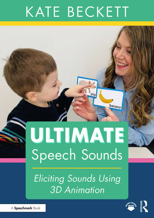 Book cover of Ultimate Speech Sounds: Eliciting Sounds Using 3D Animation