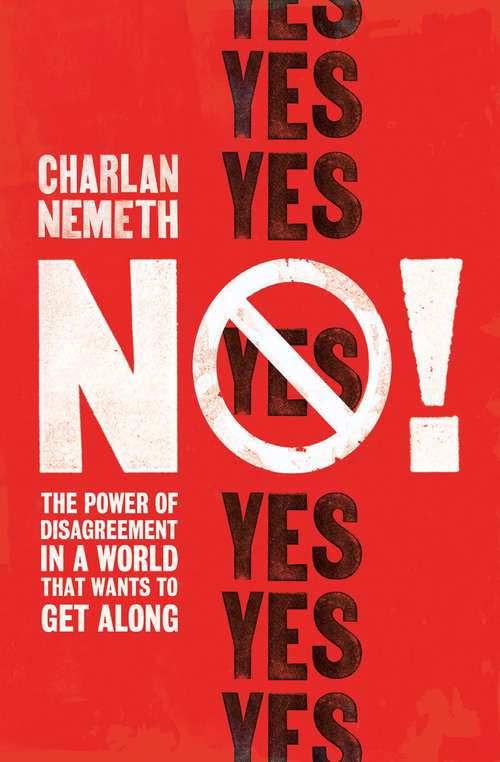 Book cover of No!: The Power of Disagreement in a World that Wants to Get Along (Main)