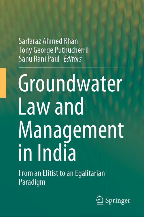 Book cover of Groundwater Law and Management in India: From an Elitist to an Egalitarian Paradigm (1st ed. 2021)