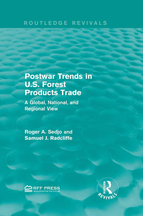 Book cover of Postwar Trends in U.S. Forest Products Trade: A Global, National, and Regional View (Routledge Revivals)