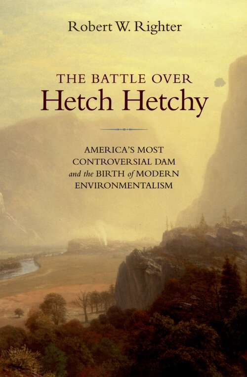 Book cover of The Battle over Hetch Hetchy: America's Most Controversial Dam and the Birth of Modern Environmentalism
