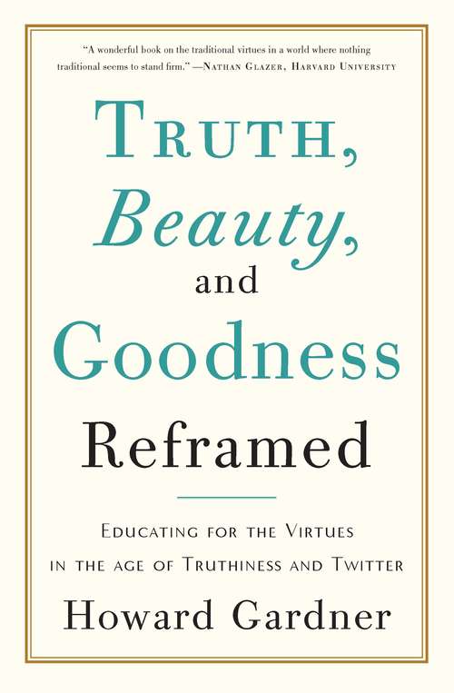 Book cover of Truth, Beauty, and Goodness Reframed: Educating for the Virtues in the Age of Truthiness and Twitter