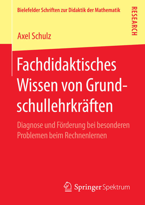 Book cover of Fachdidaktisches Wissen von Grundschullehrkräften: Diagnose und Förderung bei besonderen Problemen beim Rechnenlernen (2014) (Bielefelder Schriften zur Didaktik der Mathematik #2)