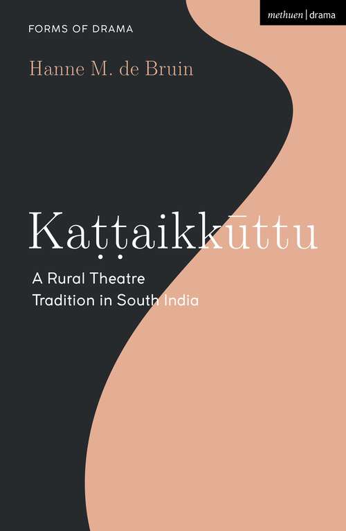 Book cover of Kattaikkuttu: A Rural Theatre Tradition in South India (Forms of Drama)