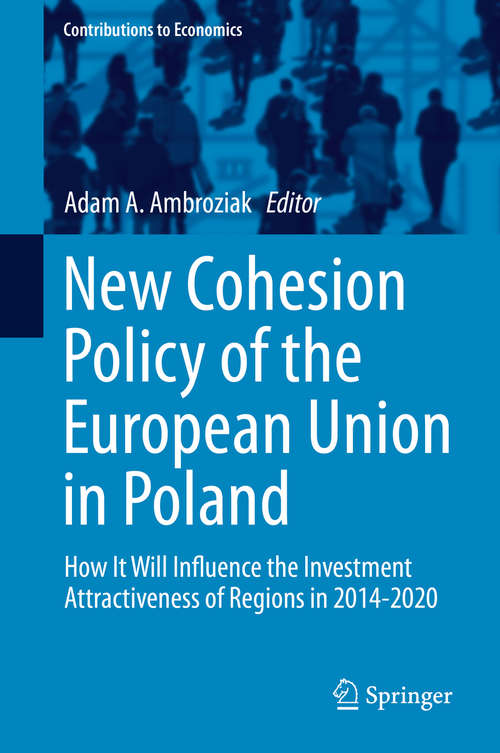 Book cover of New Cohesion Policy of the European Union in Poland: How It Will Influence the Investment Attractiveness of Regions in 2014-2020 (2014) (Contributions to Economics)
