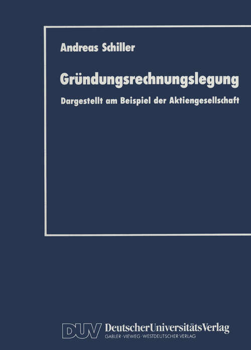 Book cover of Gründungsrechnungslegung: Dargestellt am Beispiel der Aktiengesellschaft (1990)