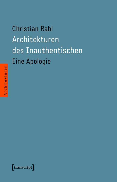 Book cover of Architekturen des Inauthentischen: Eine Apologie (Architekturen #59)