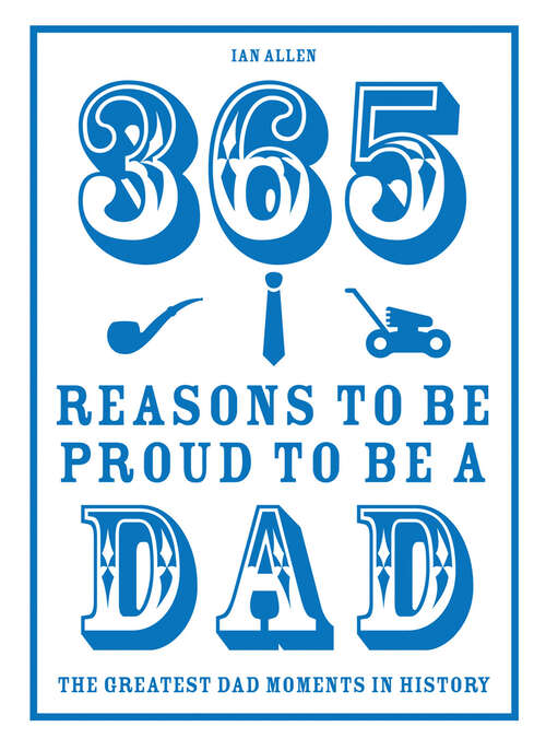 Book cover of 365 Reasons to be Proud to be a Dad (ePub edition)