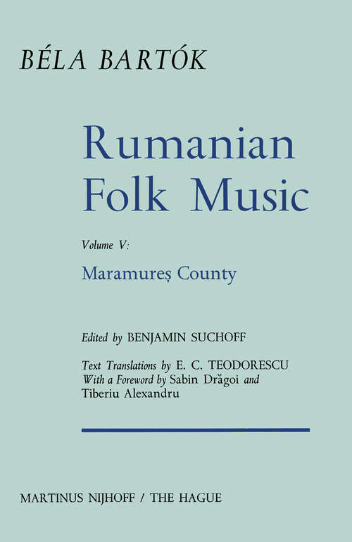 Book cover of Rumanian Folk Music: Maramure? County (1975) (Bartok Archives Studies in Musicology #5)