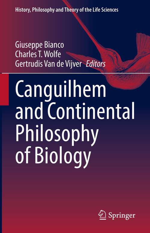 Book cover of Canguilhem and Continental Philosophy of Biology (History, Philosophy And Theory Of The Life Sciences Ser. #31)