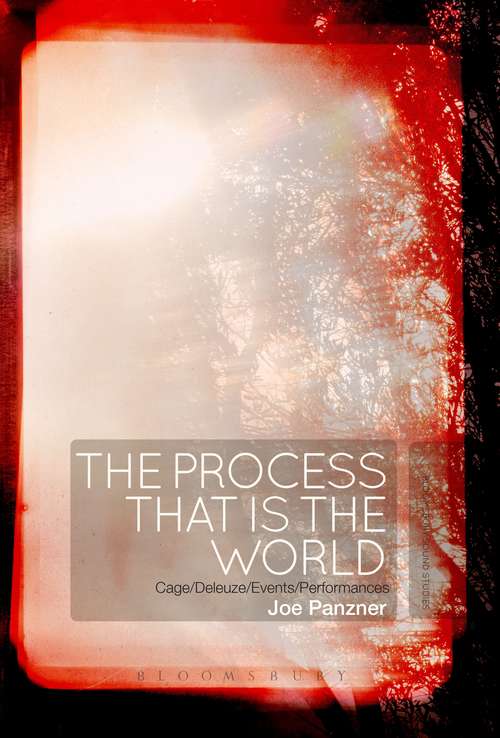 Book cover of The Process That Is the World: Cage/Deleuze/Events/Performances