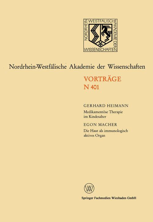 Book cover of Medikamentöse Therapie im Kindesalter / Die Haut als immunologisch aktives Organ: 374. Sitzung am 6. Mä 1991 in Düsseldorf (1993) (Nordrhein-Westfälische Akademie der Wissenschaften)
