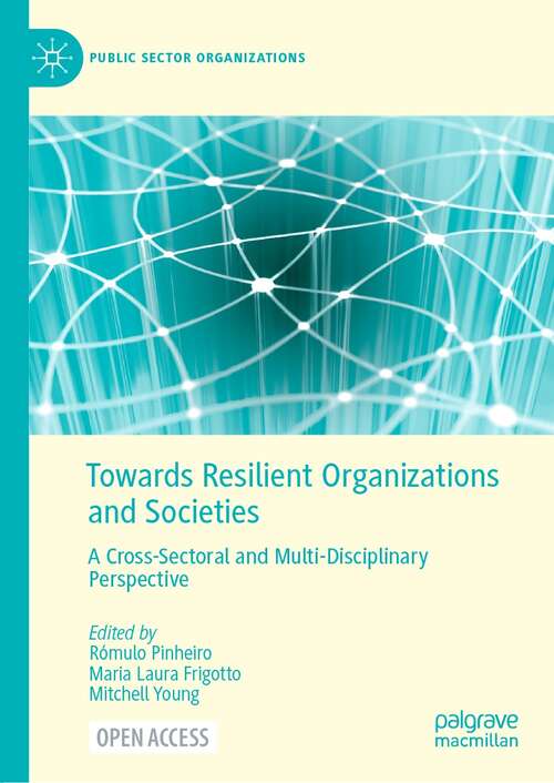 Book cover of Towards Resilient Organizations and Societies: A Cross-Sectoral and Multi-Disciplinary Perspective (1st ed. 2022) (Public Sector Organizations)