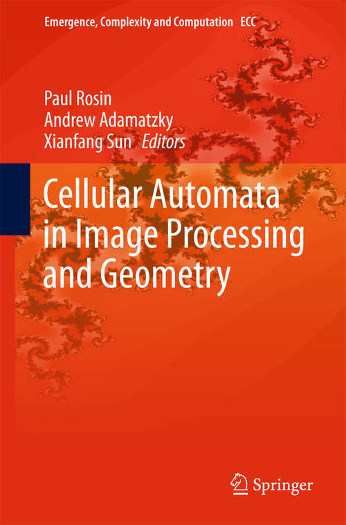 Book cover of Cellular Automata in Image Processing and Geometry (2014) (Emergence, Complexity and Computation #10)
