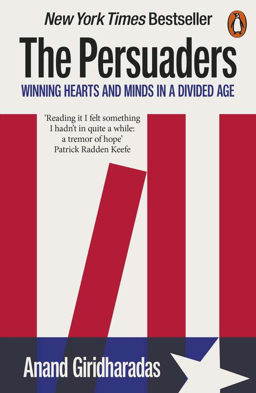 Book cover of The Persuaders: Winning Hearts and Minds in a Divided Age
