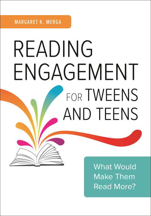 Book cover of Reading Engagement for Tweens and Teens: What Would Make Them Read More?
