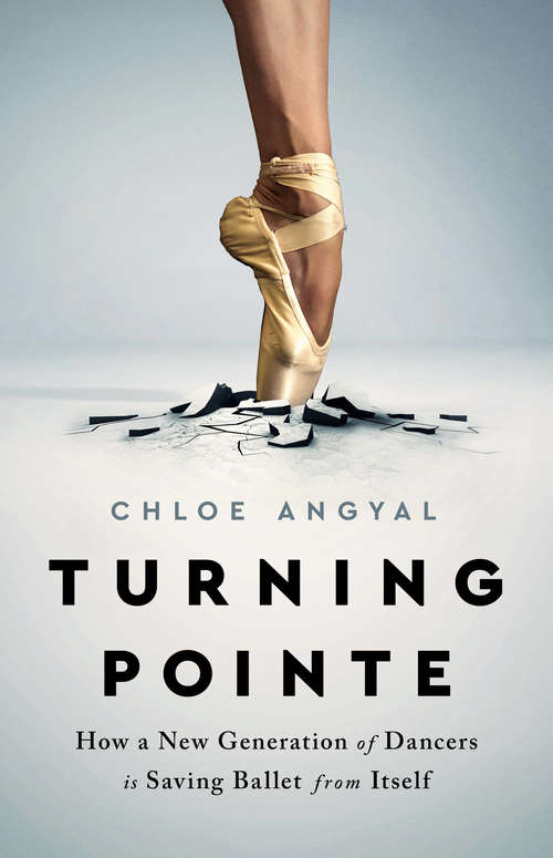 Book cover of Turning Pointe: How a New Generation of Dancers Is Saving Ballet from Itself
