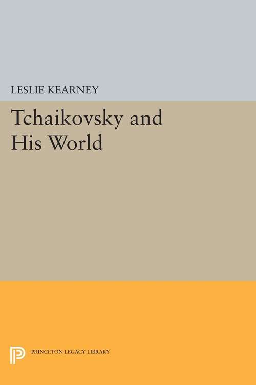 Book cover of Tchaikovsky and His World