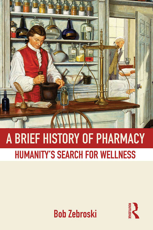 Book cover of A Brief History of Pharmacy: Humanity's Search for Wellness