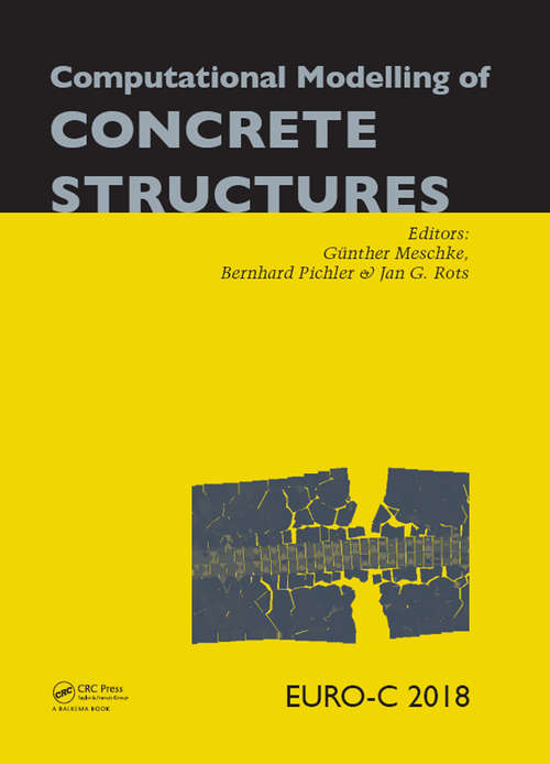 Book cover of Computational Modelling of Concrete Structures: Proceedings of the Conference on Computational Modelling of Concrete and Concrete Structures (EURO-C 2018), February 26 - March 1, 2018, Bad Hofgastein, Austria