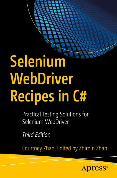 Book cover of Selenium WebDriver Recipes in C#: Practical Testing Solutions for Selenium WebDriver (3rd ed.)