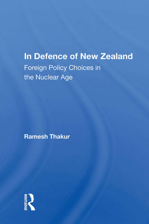 Book cover of In Defence Of New Zealand: Foreign Policy Choices In The Nuclear Age