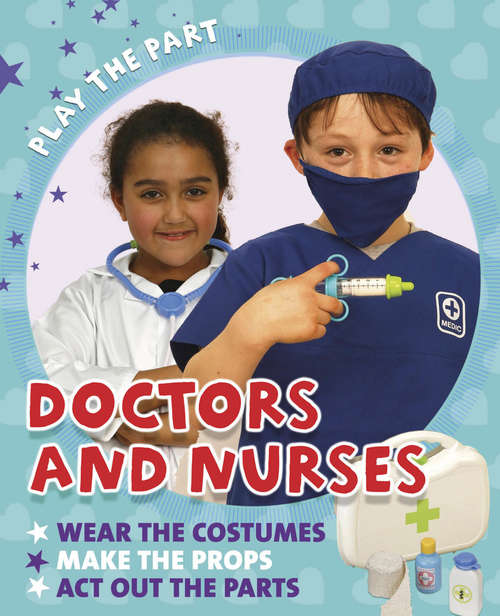 Book cover of Doctors and Nurses: Doctors And Nurses Library Ebook (Play the Part)