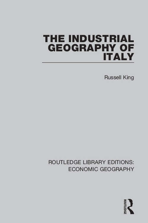 Book cover of The Industrial Geography of Italy (Routledge Library Editions: Economic Geography)