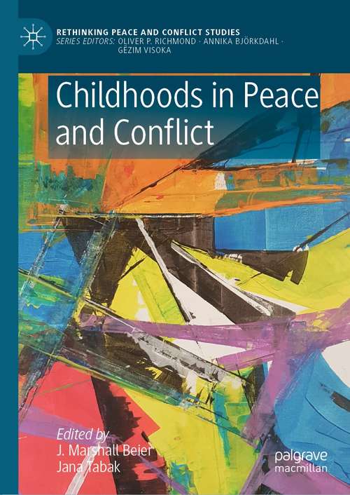 Book cover of Childhoods in Peace and Conflict (1st ed. 2021) (Rethinking Peace and Conflict Studies)