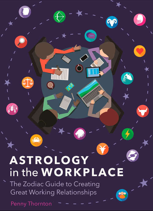 Book cover of Astrology in the Workplace: The Zodiac Guide to Creating Great Working Relationships