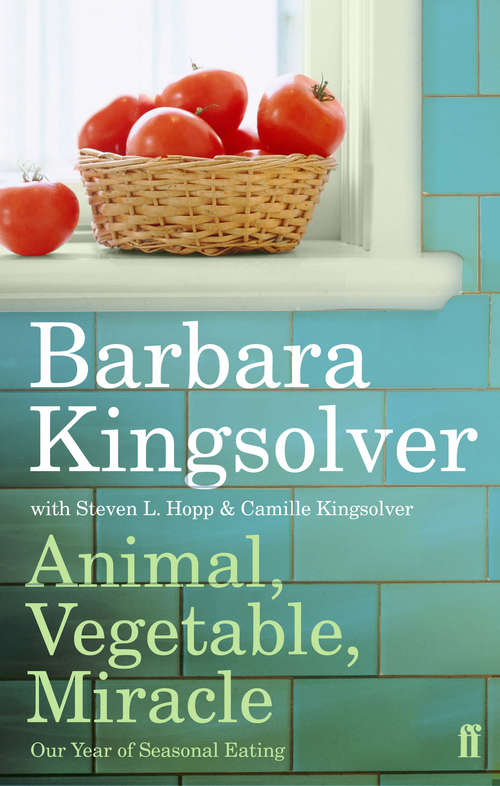 Book cover of Animal, Vegetable, Miracle: Our Year of Seasonal Eating (Main)