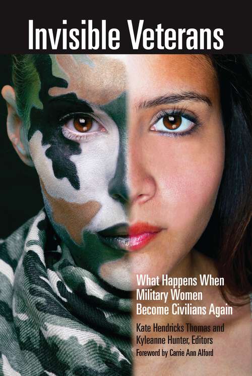 Book cover of Invisible Veterans: What Happens When Military Women Become Civilians Again