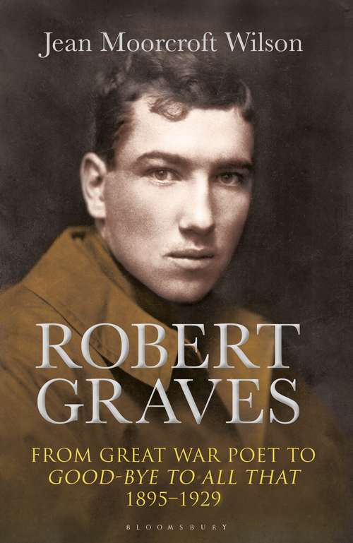 Book cover of Robert Graves: From Great War Poet to Good-bye to All That (1895-1929)