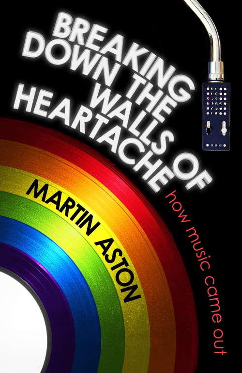 Book cover of Breaking Down the Walls of Heartache: A History of How Music Came Out