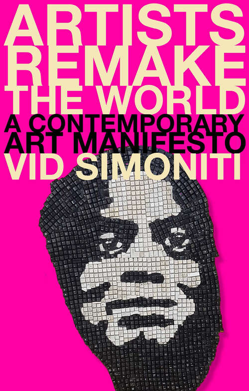 Book cover of Artists Remake the World: A Contemporary Art Manifesto