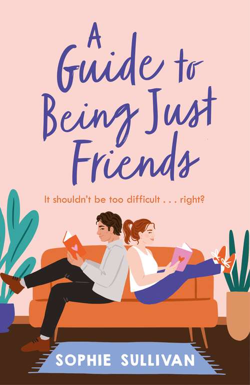 Book cover of A Guide to Being Just Friends: A perfect feel-good rom-com read!