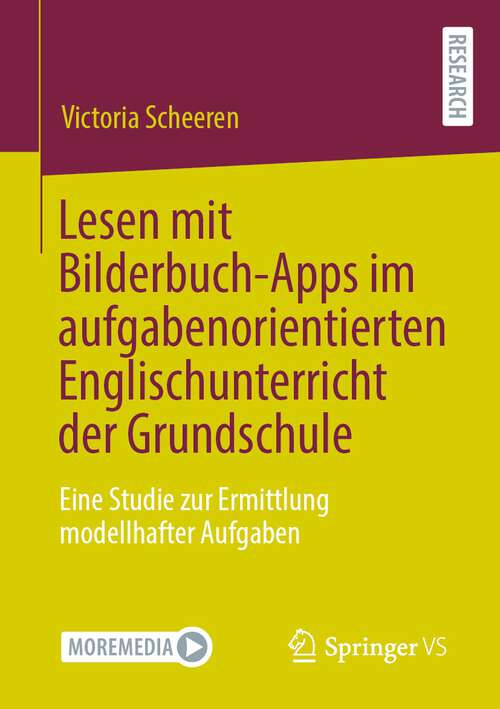 Book cover of Lesen mit Bilderbuch-Apps im aufgabenorientierten Englischunterricht der Grundschule: Eine Studie zur Ermittlung modellhafter Aufgaben (1. Aufl. 2022)