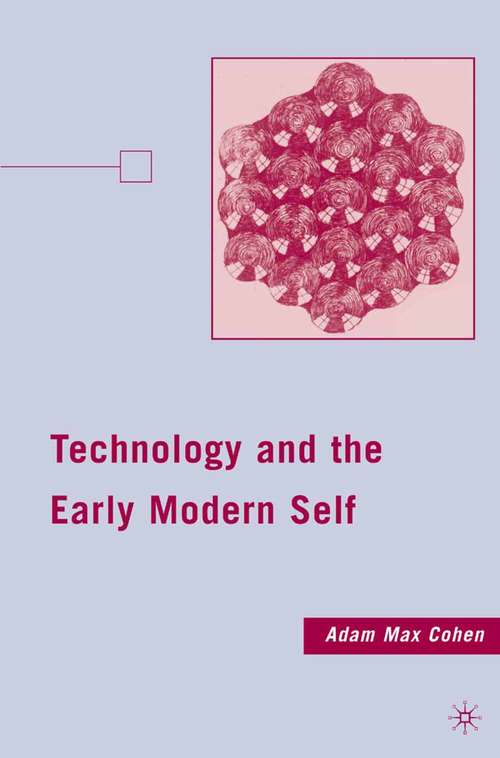 Book cover of Technology and the Early Modern Self (2009)