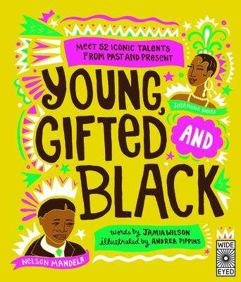 Book cover of Young, Gifted and Black: Meet 52 Black Heroes from Past and Present (See Yourself in Their Stories)