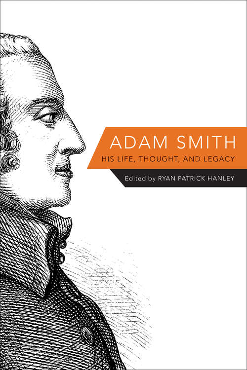 Book cover of Adam Smith: His Life, Thought, and Legacy