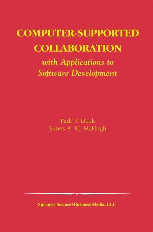 Book cover of Computer-Supported Collaboration: With Applications to Software Development (2003) (The Springer International Series in Engineering and Computer Science #723)
