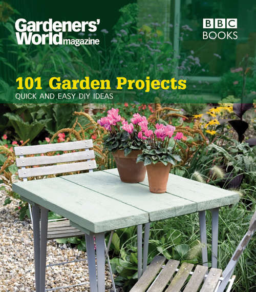Book cover of Gardeners' World: Quick and Easy DIY Ideas (Gardeners' World Magazine 101 Ser.)