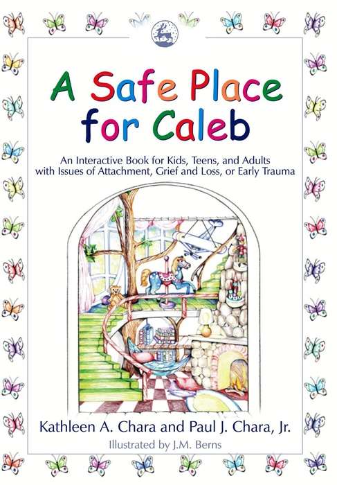 Book cover of A Safe Place for Caleb: An Interactive Book for Kids, Teens and Adults with Issues of Attachment, Grief, Loss or Early Trauma (PDF)