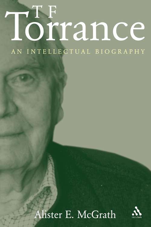 Book cover of T. F. Torrance: An Intellectual Biography