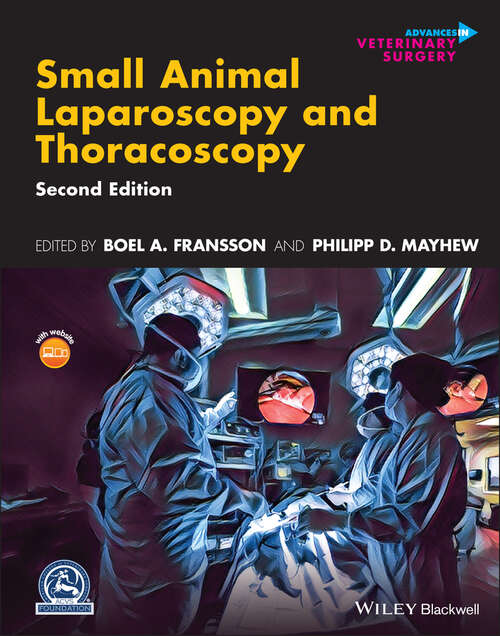 Book cover of Small Animal Laparoscopy and Thoracoscopy (2) (AVS Advances in Veterinary Surgery)