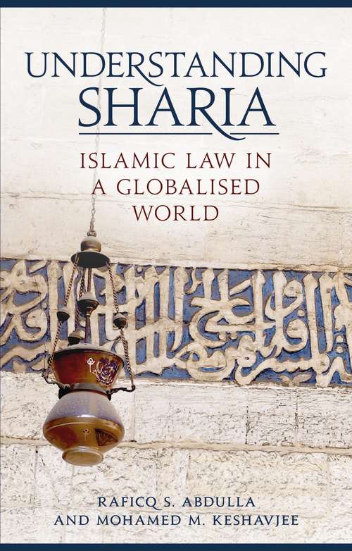 Book cover of Understanding Sharia: Islamic Law in a Globalised World
