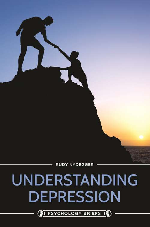 Book cover of Understanding Depression: Ways To Find Hope And Help (Psychology Briefs)