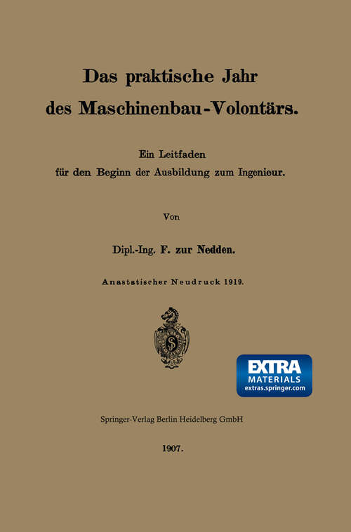 Book cover of Das praktische Jahr des Maschinenbau-Volontärs: Ein Leitfaden für den Beginn der Ausbildung zum Ingenieur (1907)
